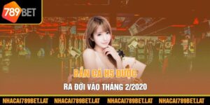 Bắn cá H5 được ra đời vào tháng 2/2020