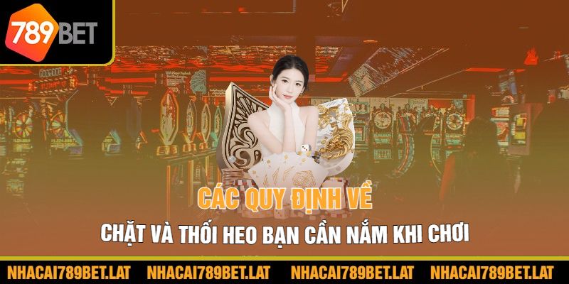 Các quy định về chặt và thối heo bạn cần nắm khi chơi