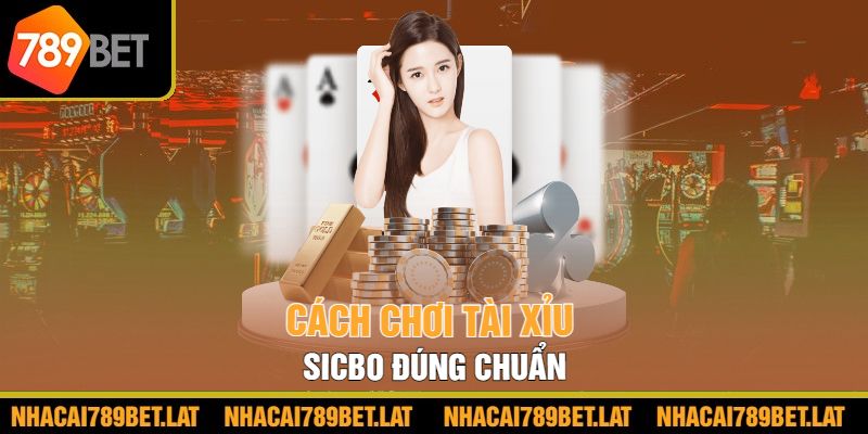 Cách chơi sicbo đúng chuẩn