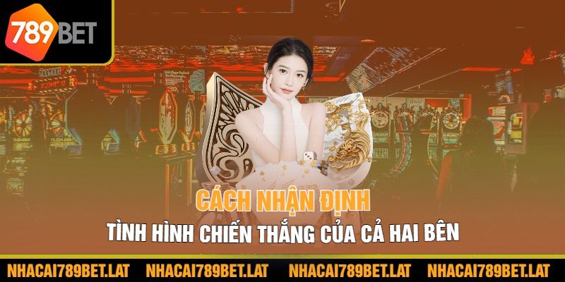 Cách nhận định tình hình chiến thắng của cả hai bên