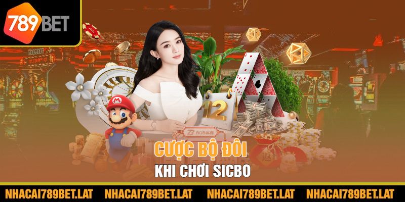 Cược bộ đôi khi chơi Sicbo