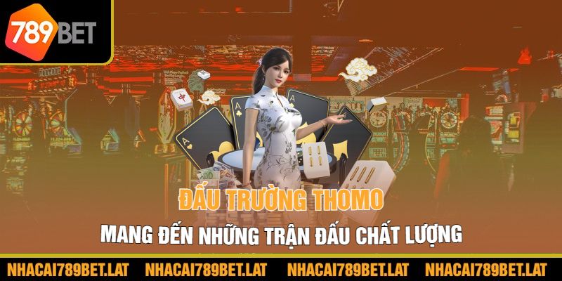 Đấu trường Thomo mang đến những trận đấu chất lượng