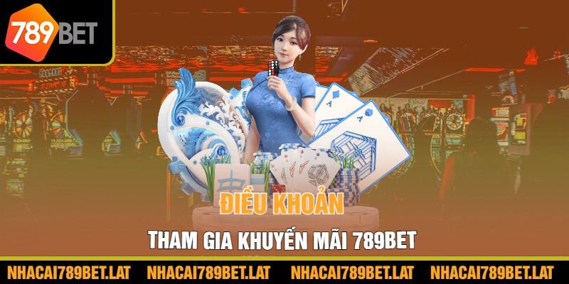  Điều khoản tham gia khuyến mãi 789bet 