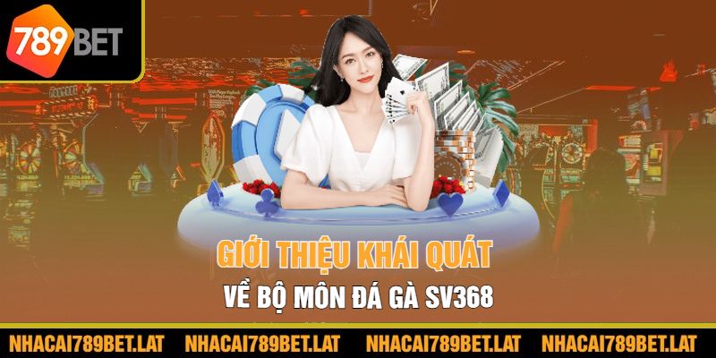 Giới thiệu khái quát về bộ môn đá gà SV368