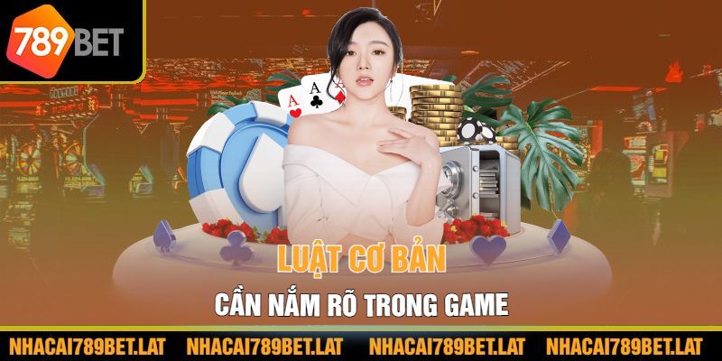 Luật cơ bản cần nắm rõ trong game