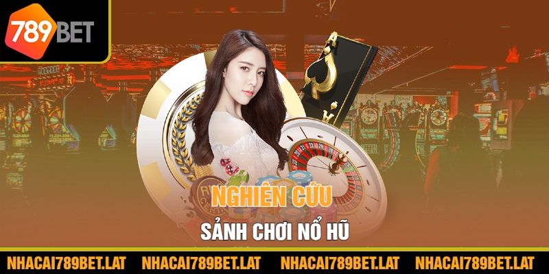 Nghiên cứu sảnh chơi nổ hũ