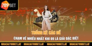 Thống kê các đề chạm về nhiều nhất khi 69 là giải đặc biệt