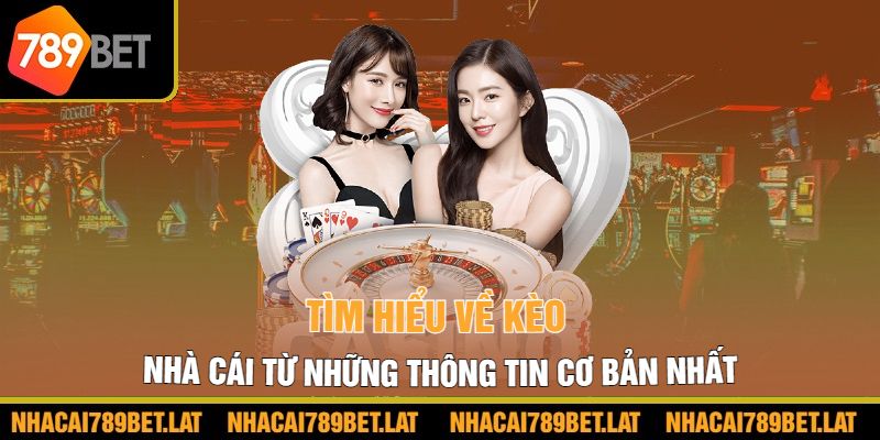 Tìm hiểu về kèo nhà cái từ những thông tin cơ bản nhất