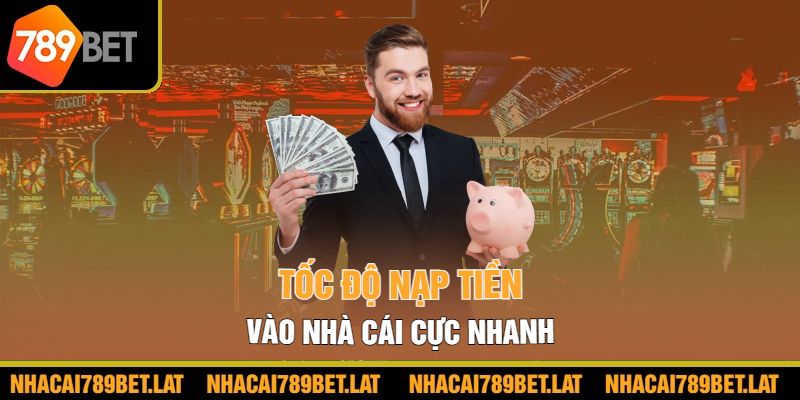 Tốc độ nạp tiền vào nhà cái cực nhanh