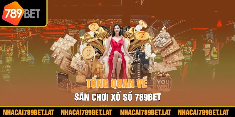 Tổng quan về sân chơi xổ số 789bet